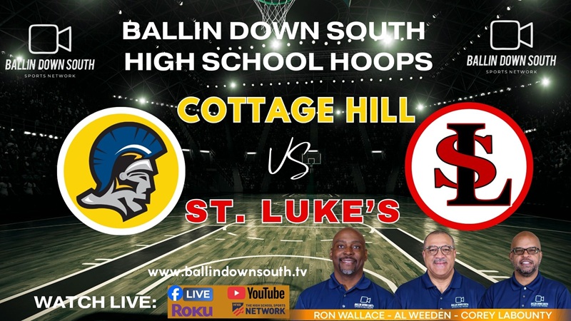Ballin Down South High School Hoops: Cottage Hill vs St. Lukes
