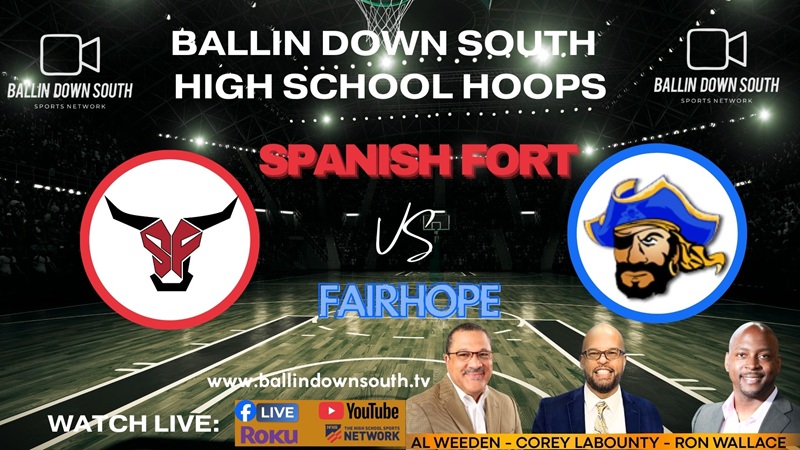 Ballin Down South High School Hoops: Spanish Fort vs Fairhope